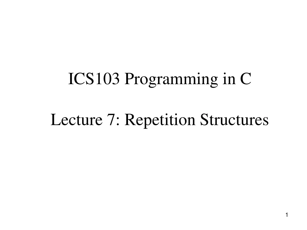 ics103 programming in c lecture 7 repetition