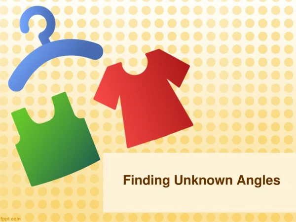 Finding Unknown Angles