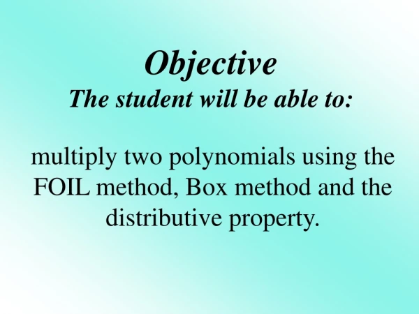 Objective The student will be able to: