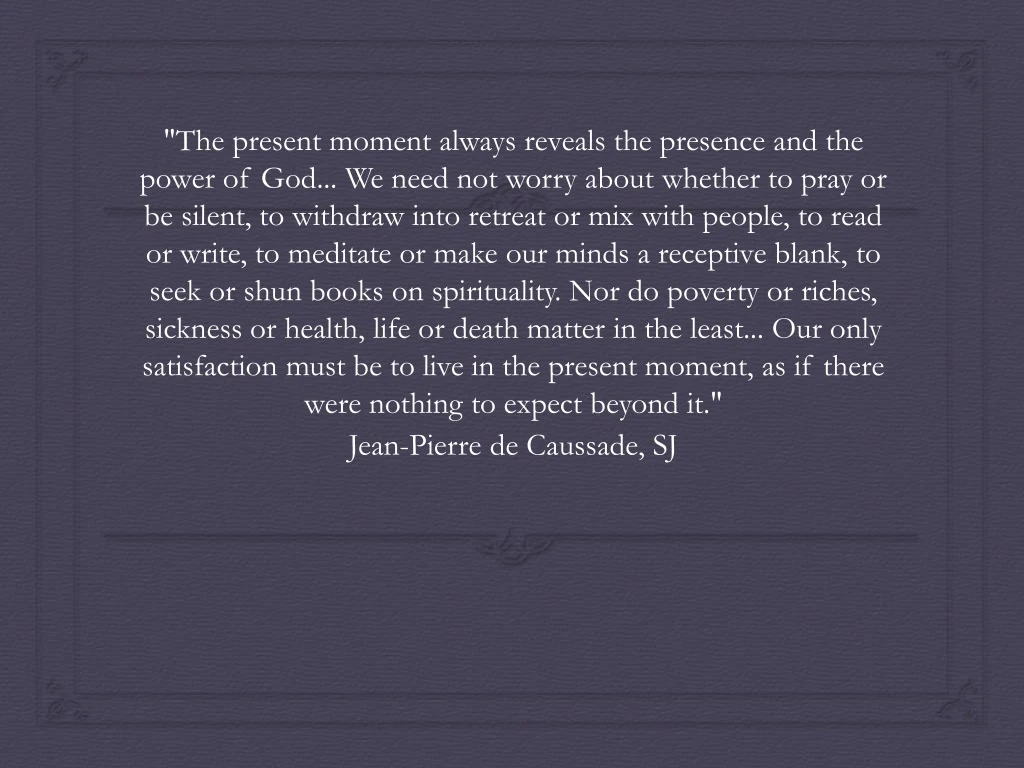 the present moment always reveals the presence