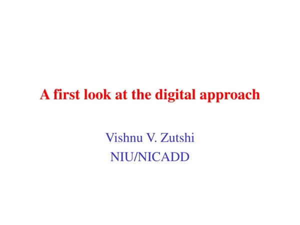 A first look at the digital approach