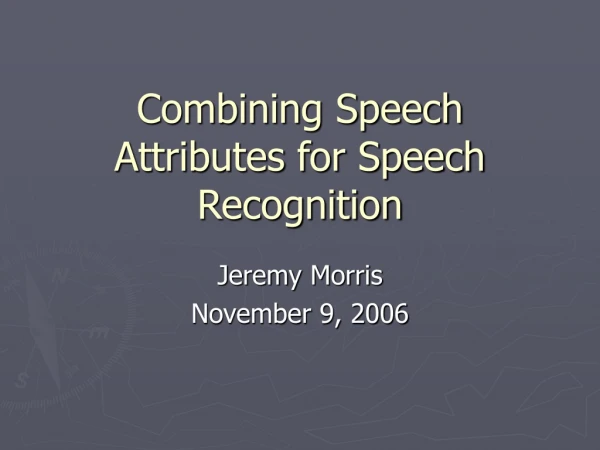 Combining Speech Attributes for Speech Recognition