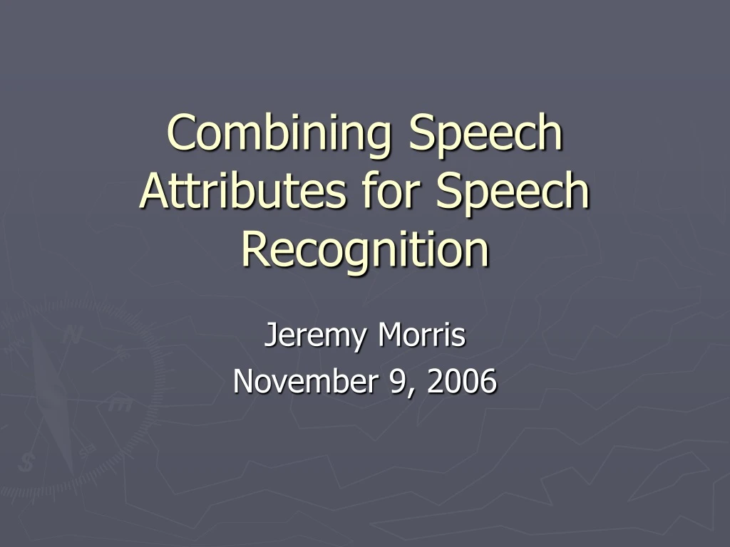combining speech attributes for speech recognition