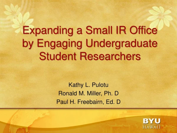 Expanding a Small IR Office by Engaging Undergraduate Student Researchers