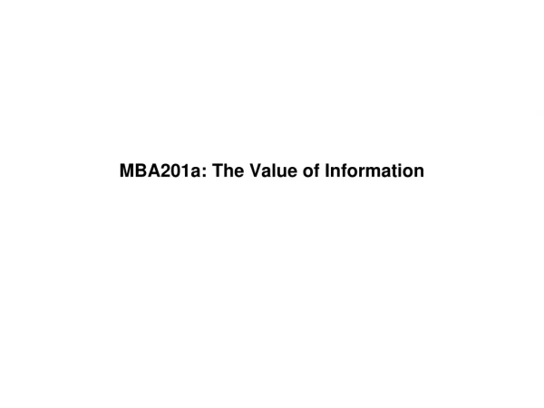 MBA201a: The Value of Information