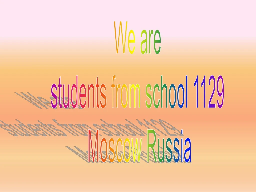 we are students from school 1129 moscow russia