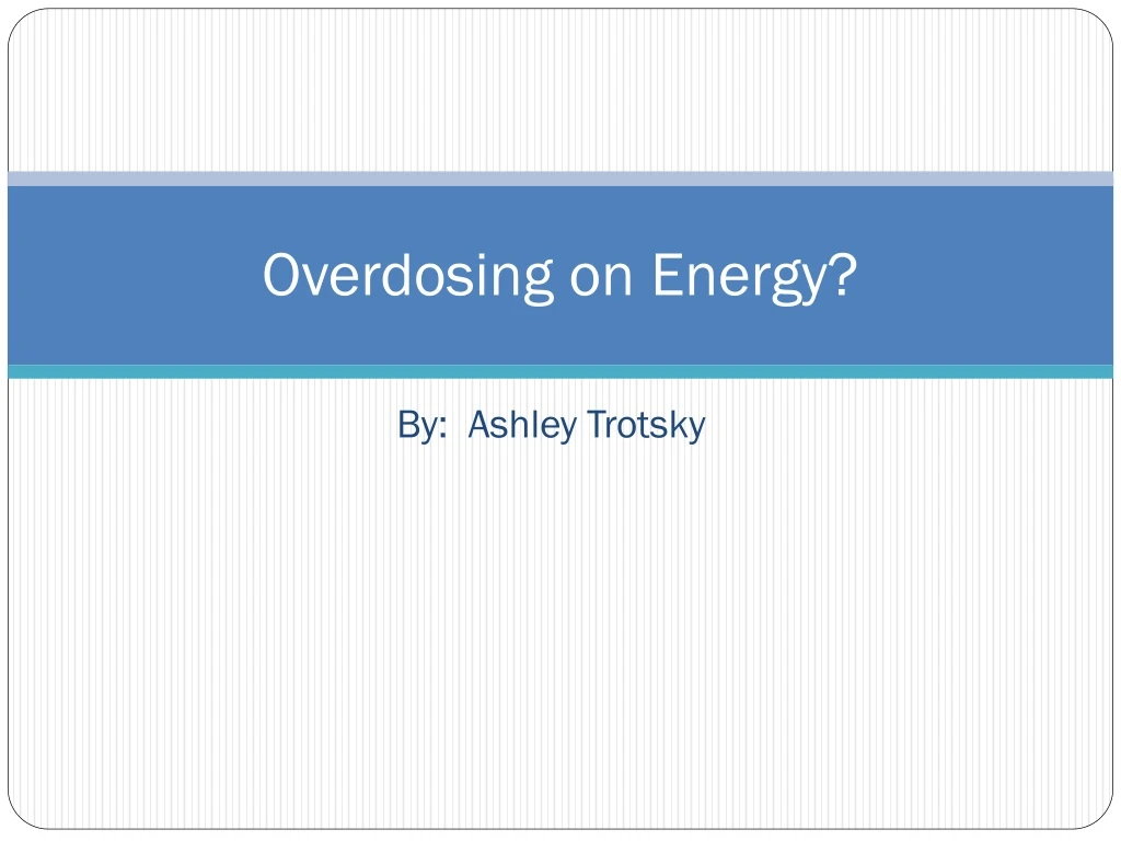 overdosing on energy