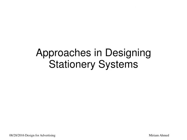 Approaches in Designing Stationery Systems