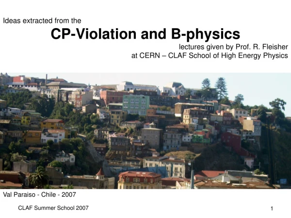 Ideas extracted from the CP-Violation and B-physics lectures given by Prof. R. Fleisher