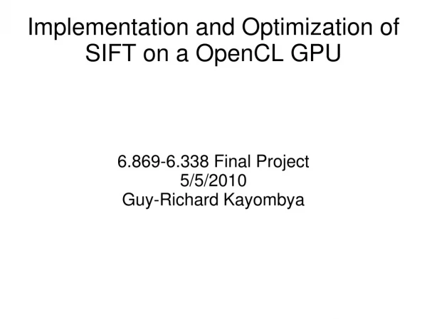 Implementation and Optimization of SIFT on a OpenCL GPU