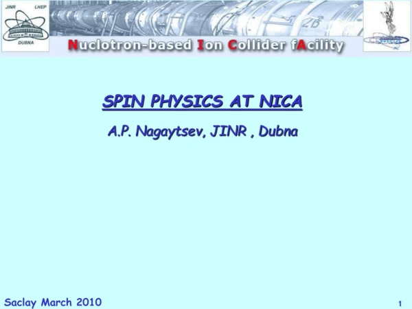 SPIN PHYSICS AT NIC A A.P. Nagaytsev, JINR , Dubna
