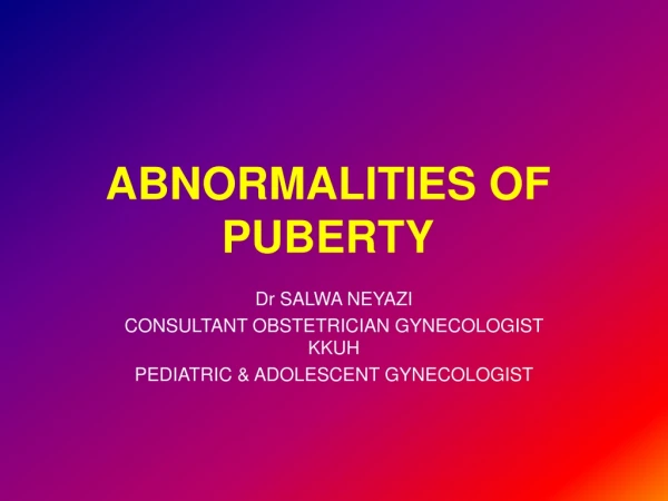 ABNORMALITIES OF PUBERTY