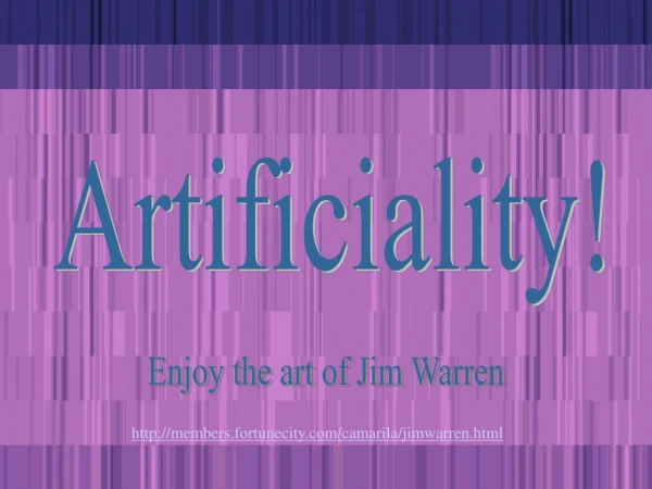 Artificiality!