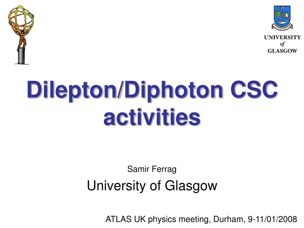dilepton diphoton csc activities