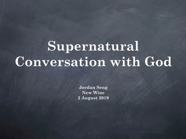 Supernatural Conversation with God Jordan Seng New Wine 2 August 2019