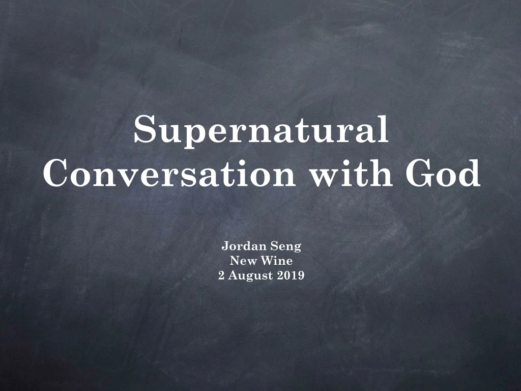 supernatural conversation with god jordan seng new wine 2 august 2019