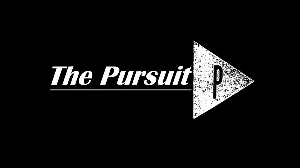 the pursuit