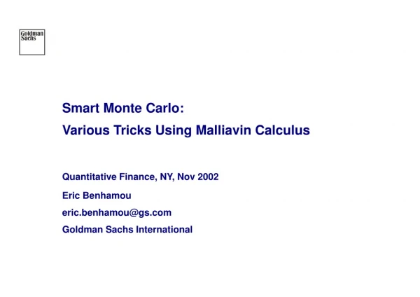 Smart Monte Carlo: Various Tricks Using Malliavin Calculus Quantitative Finance, NY, Nov 2002