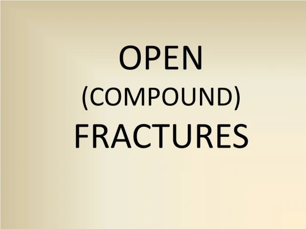 OPEN (COMPOUND) FRACTURES