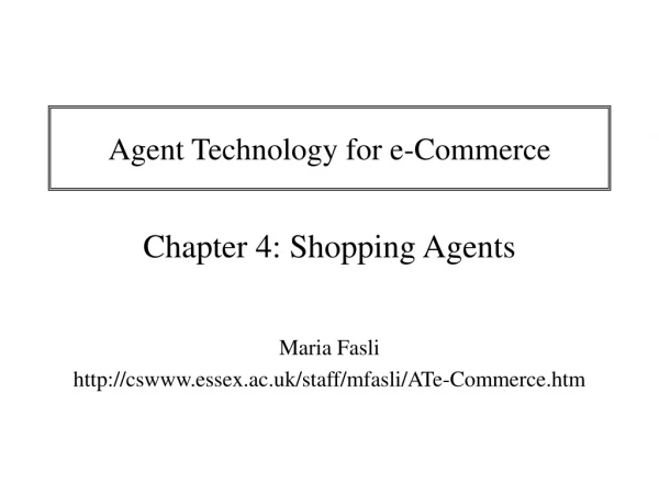 Agent Technology for e-Commerce