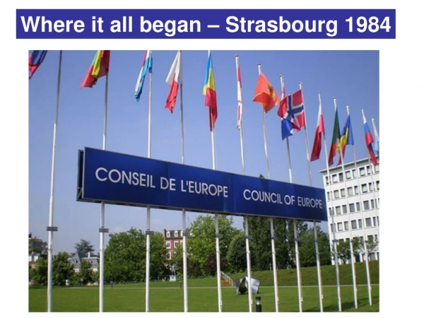 Where it all began – Strasbourg 1984