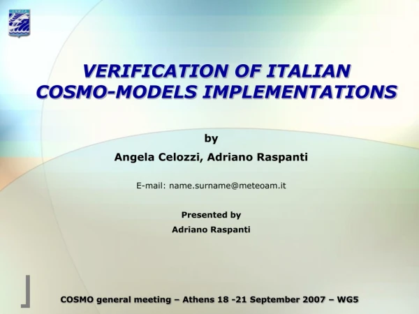 VERIFICATION OF ITALIAN COSMO-MODELS IMPLEMENTATIONS