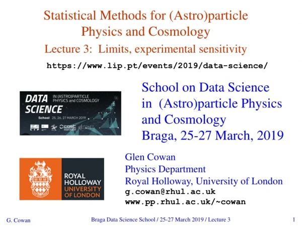 School on Data Science in (Astro)particle Physics and Cosmology Braga, 25-27 March, 2019