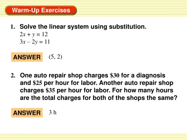 1. 	Solve the linear system using substitution. 	2 x + y = 12 	3 x – 2 y = 11