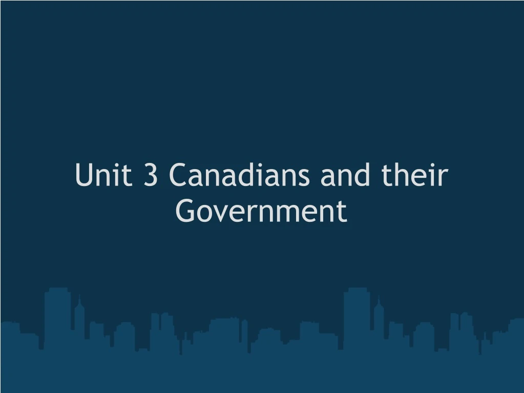 unit 3 canadians and their government