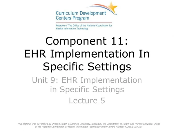 Component 11: EHR Implementation In Specific Settings