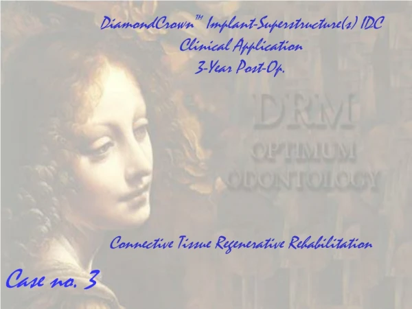 DiamondCrown ™ Implant-Superstructure(s) IDC Clinical Application 3-Year Post-Op.