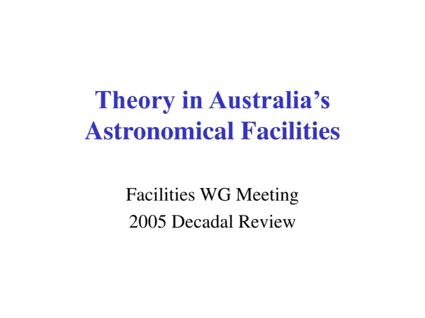 Theory in Australia’s Astronomical Facilities