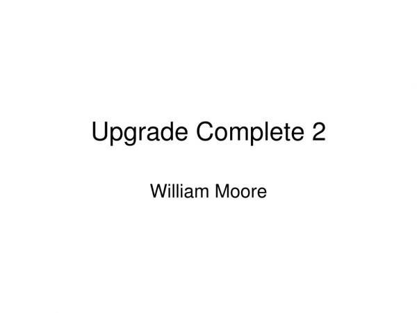 Upgrade Complete 2