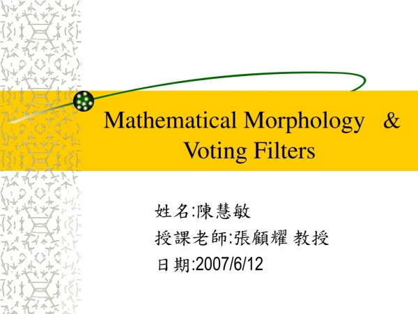 Mathematical Morphology &amp; Voting Filters