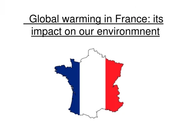Global warming in France: its impact on our environmnent
