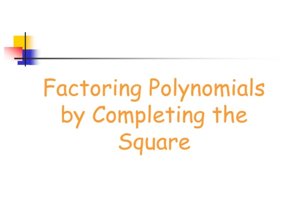 Factoring Polynomials by Completing the Square