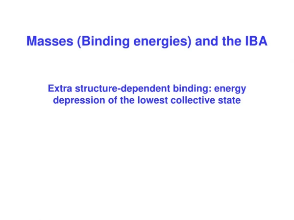 Masses (Binding energies) and the IBA