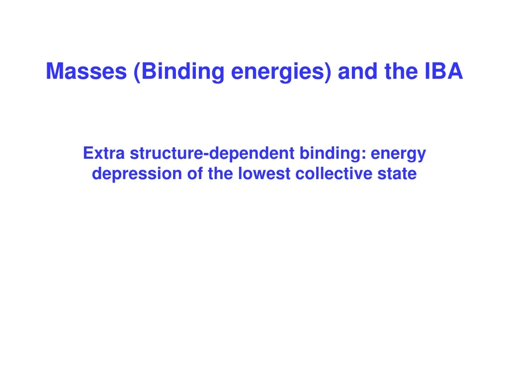 masses binding energies and the iba