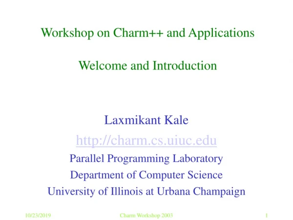 Workshop on Charm++ and Applications Welcome and Introduction