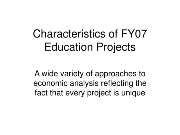 Characteristics of FY07 Education Projects