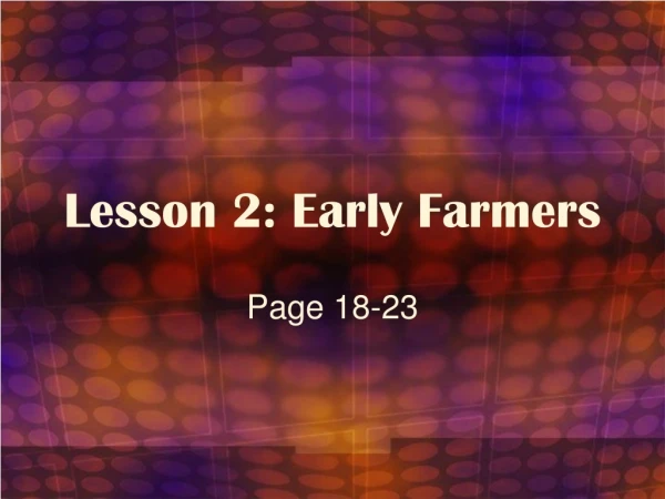 Lesson 2: Early Farmers