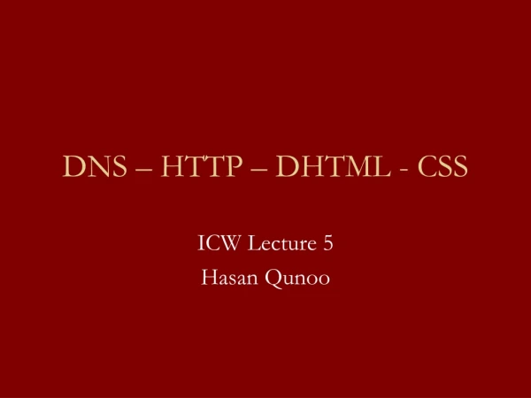 DNS – HTTP – DHTML - CSS