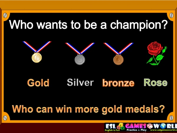 Who can win more gold medals?