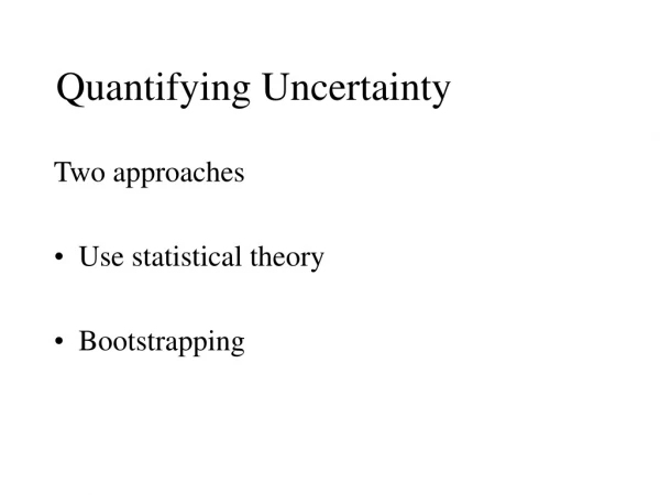 Quantifying Uncertainty