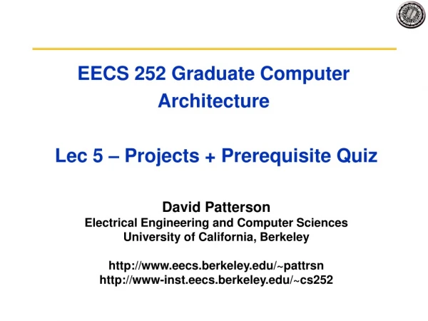 EECS 252 Graduate Computer Architecture Lec 5 – Projects + Prerequisite Quiz
