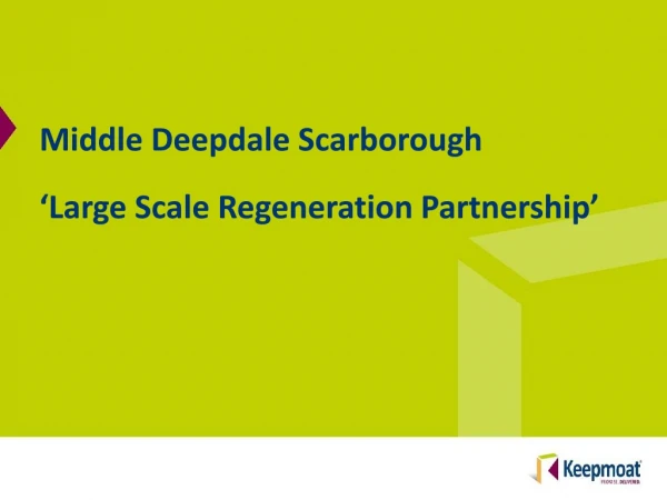 Middle Deepdale Scarborough ‘Large Scale Regeneration Partnership’