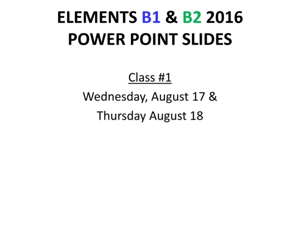 ELEMENTS B1 &amp; B2 2016 POWER POINT SLIDES