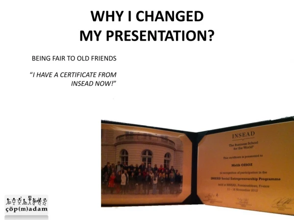 WHY I CHANGED MY PRESENTATION?