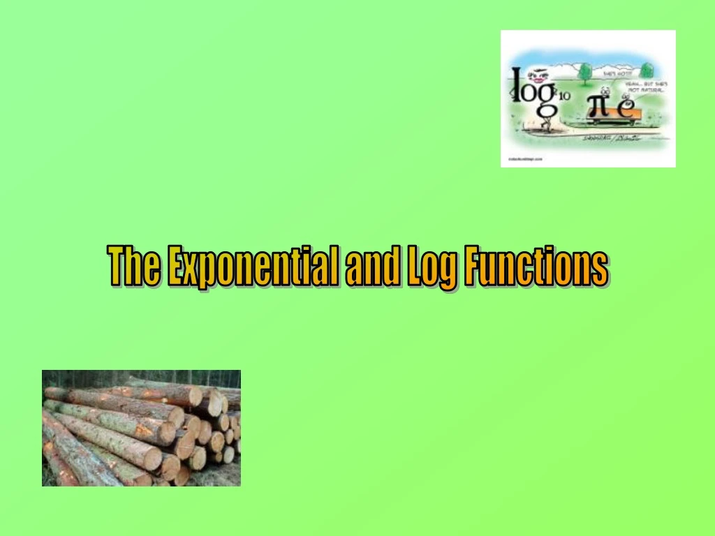 the exponential and log functions