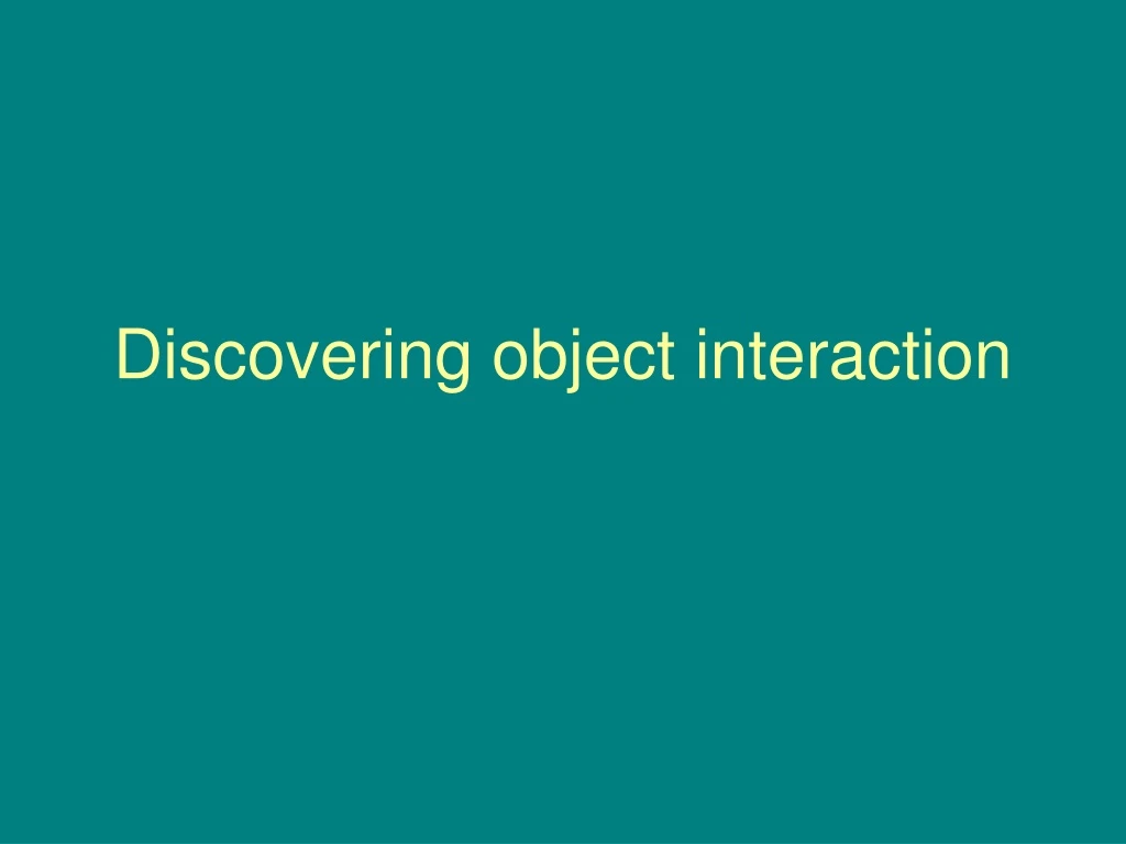 discovering object interaction